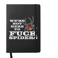 We’re Not Here To F%6k Spiders Notebook