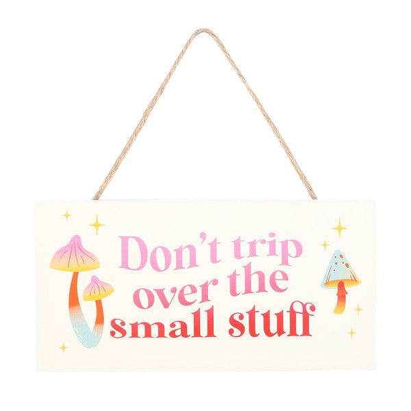 Don’t Trip Over The Small Stuff Hanging Sign